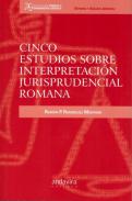 Cinco estudios sobre interpretaci�n jurisprudencial romana
