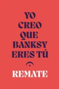 Yo creo que Banksy eres t�