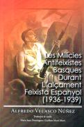 Les milicies antifeixistes basques durant l'al�ament feixista espanyol (1936-1939)