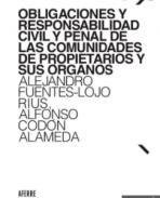 Obligaciones y responsabilidad civil y penal de las comunidades de propietarios y sus �rganos