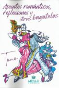 Apuntes rom�nticos, reflexiones y otras Bagatelas