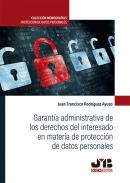 Garant�a administrativa de los derechos del interesado en materia de protecci�n de datos personales