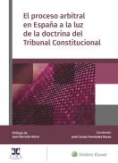 El proceso arbitral en Espa�a a la luz de la doctrina del Tribunal Constitucional