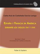Espa�a y Francia en Am�rica durante los siglos XVI y XVII
