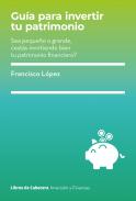 Gu�a para invertir tu patrimonio