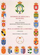 Informes de her�ldica municipal de don Faustino Men�ndez Pidal de Navascu�s para la Real Academia de la Historia (1990-2019)