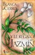 Y le regal� un jazm�n