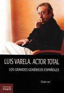 Luis Varela, actor total