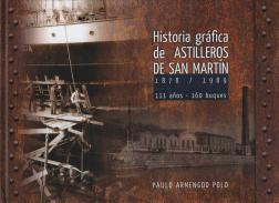 Historia gr�fica de Astilleros de San Mart�n, 1878-1989