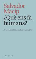 �Qu� ens fa humans?