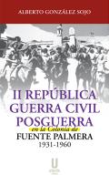II Rep�blica, Guerra Civil y postguerra en la colonia de Fuente Palmera