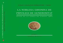 La noblesa gironina de privilegi de generositat : setge de la for�a de Girona 1462, 2