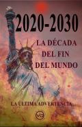 2020-2030, la d�cada del fin del mundo