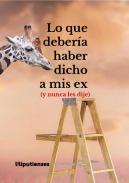 Lo que deber�a haber dicho a mis ex (y nunca les dije)