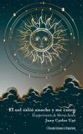 El sol sali� anoche y me cant�