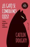�El gato se comer� mis ojos?