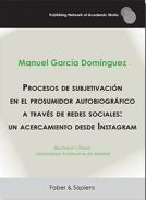 Procesos de subjetivaci�n en el prosumidor autobiogr�fico a trav�s de redes sociales