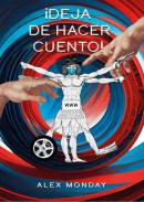 �Deja de hacer cuento!