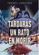 Tardar�s un rato en morir