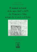 El manual notarial dels anys 1647 a 1655 de Francisco Vilar, notari de Ceret i el Vol�, 1