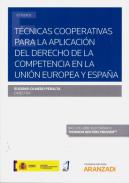 T�cnicas cooperativas para la aplicaci�n del Derecho de la competencia en la Uni�n Europea y Espa�a