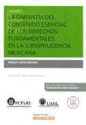 La garant�a del contenido esencial de los derechos fundamentales en la jurisprudencia mexicana