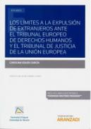 Los l�mites de la expulsi�n de extranjeros ante el Tribunal Europeo de Derechos Humanos y el Tribunal de Justicia de la Uni�n Europea