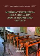 Memoria y experiencia de la educaci�n bajo el franquismo (1957-1972)