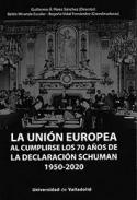 La Uni�n Europea al cumplirse los 70 a�os de la declaraci�n Schuman (1950-2020)