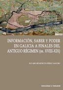 Informaci�n, saber y poder en Galicia del Antiguo R�gimen (ss. XVIII-XIX)