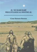 No marchar� preguntando al destino