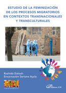 Estudio de la feminizaci�n de los procesos migratorios en contextos transnacionales y transculturales