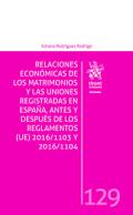 Relaciones econ�micas de los matrimonios y las uniones registradas en Espa�a, antes y despu�s de los Reglamentos (UE) 2016/1103 y 2016/1104