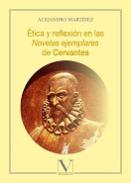 �tica y reflexi�n en las Novelas ejemplares de Cervantes