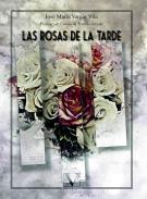 Las rosas de la tarde