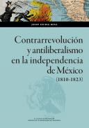 Contrarrevoluci�n y antiliberalismo en la independencia de M�xico (1810-1823)