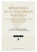 Bibliotecas de la Monarqu�a Hisp�nica en la primera globalizaci�n (Siglos XVI-XVIII)