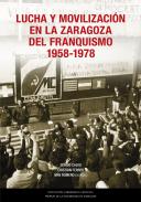 Lucha y movilizaci�n en la Zaragoza del franquismo, 1958-1978