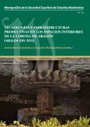 Tecnolog�as e infraestructuras productivas en los espacios interiores de la Corona de Arag�n (siglos XIV-XVI)