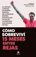 C�mo sobreviv� 15 meses entre rejas
