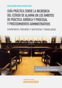 Gu�a pr�ctica sobre la incidencia del estado de alarma en los �mbitos de pr�ctica jur�dica y procesal y procedimientos administrativos