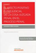 El efecto positivo o prejudicial de la cosa juzgada penal en el proceso penal