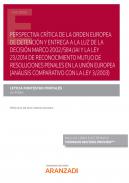 Perspectiva cr�tica de la Orden Europea de detenci�n y entrega a la luz de la Decisi�n Marco 2002/584/JAI y la Ley 23/2014 de Reconocimiento mutuo de resoluciones penales en la Uni�n Europea