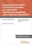 Desencuentros entre el Derecho europeo y la ejecuci�n hipotecaria espa�ola