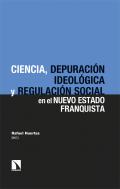 Ciencia, depuraci�n ideol�gica y regulaci�n social en el nuevo Estado franquista