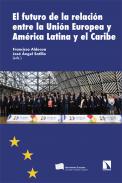 El futuro de la relaci�n entre la Uni�n Europea y Am�rica Latina y el Caribe