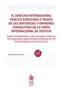 El Derecho internacional p�blico explicado a trav�s de las sentencias y opiniones consultivas de la Corte Internacional de Justicia
