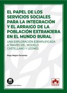 El papel de los servicios sociales para la integraci�n y el arraigo de la poblaci�n extranjera en el mundo rural
