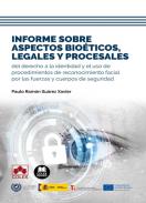 Informe sobre aspectos bio�ticos, legales y procesales del derecho a la identidad y el uso de procedimientos de reconocimiento facial por las fuerzas y cuerpos de seguridad