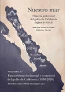 Nuestro mar : historia ambiental cr�tica del Golfo de California (siglos XVI-XXI), 2